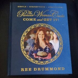 The Pioneer Woman Cooks: Come and Get It! Cookbook
